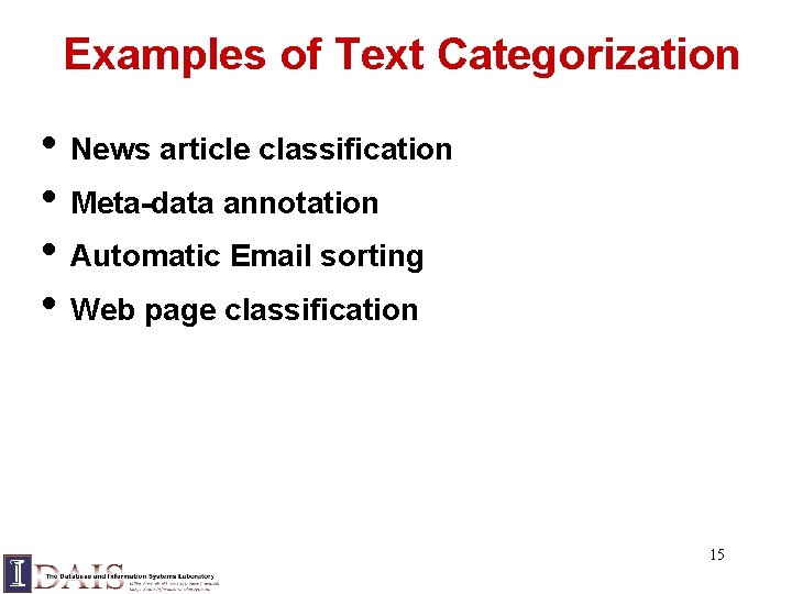 Examples of Text Categorization • News article classification • Meta-data annotation • Automatic Email