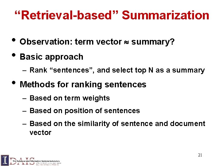“Retrieval-based” Summarization • Observation: term vector summary? • Basic approach – Rank “sentences”, and