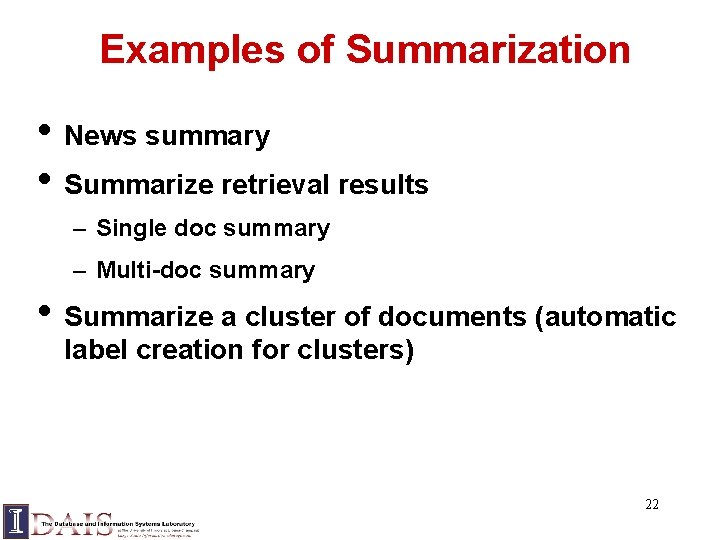 Examples of Summarization • News summary • Summarize retrieval results – Single doc summary
