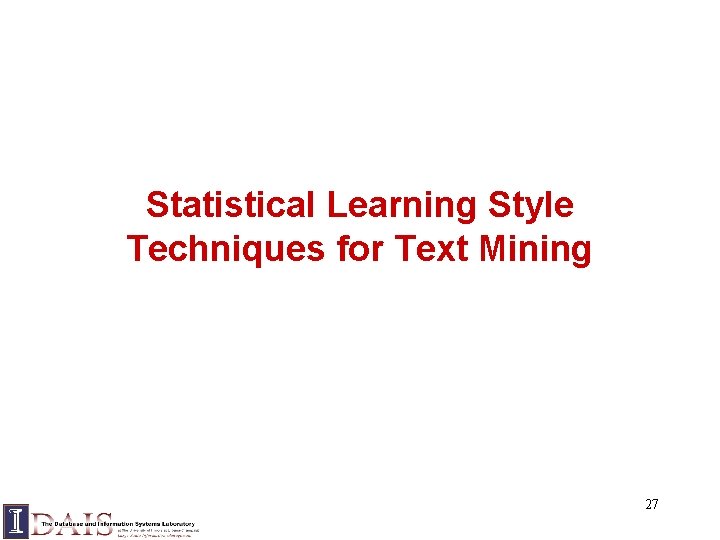 Statistical Learning Style Techniques for Text Mining 27 