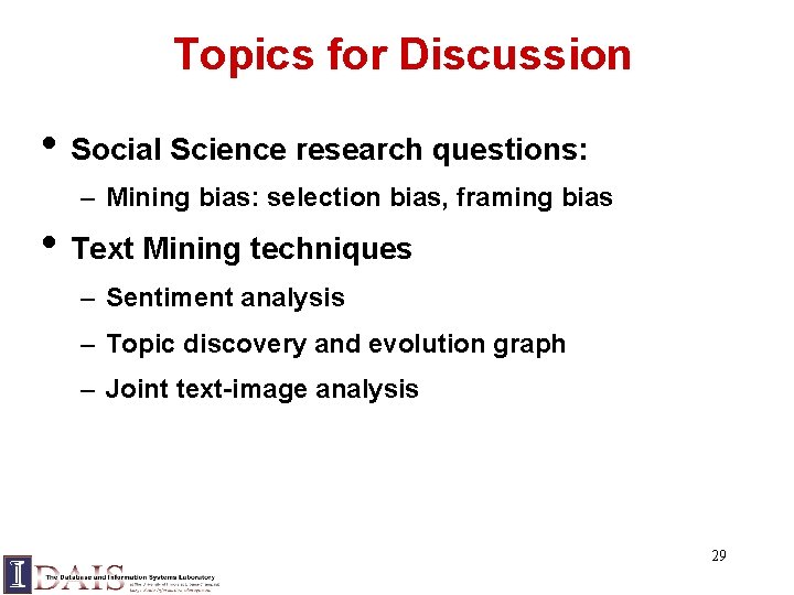 Topics for Discussion • Social Science research questions: – Mining bias: selection bias, framing