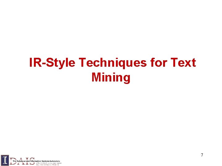 IR-Style Techniques for Text Mining 7 