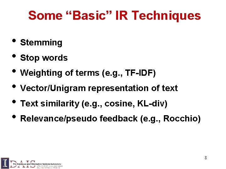 Some “Basic” IR Techniques • Stemming • Stop words • Weighting of terms (e.