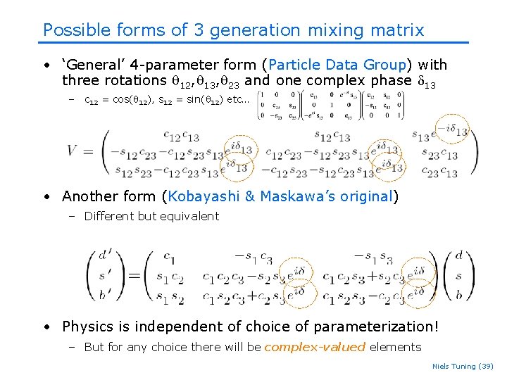 Possible forms of 3 generation mixing matrix • ‘General’ 4 -parameter form (Particle Data Possible forms of 3 generation mixing matrix • ‘General’ 4 -parameter form (Particle Data