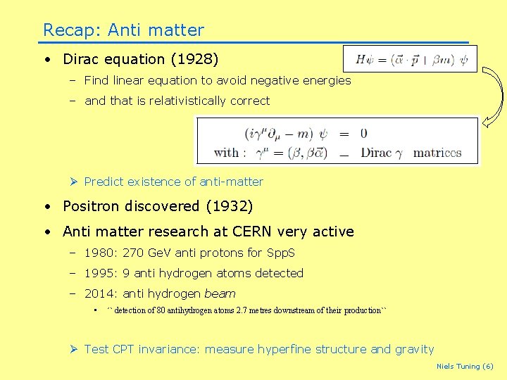Recap: Anti matter • Dirac equation (1928) – Find linear equation to avoid negative Recap: Anti matter • Dirac equation (1928) – Find linear equation to avoid negative