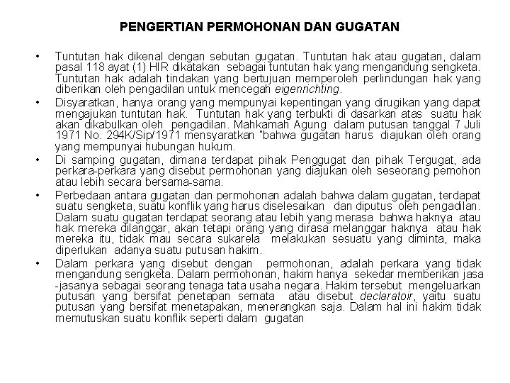 PENGERTIAN PERMOHONAN DAN GUGATAN • • • Tuntutan hak dikenal dengan sebutan gugatan. Tuntutan