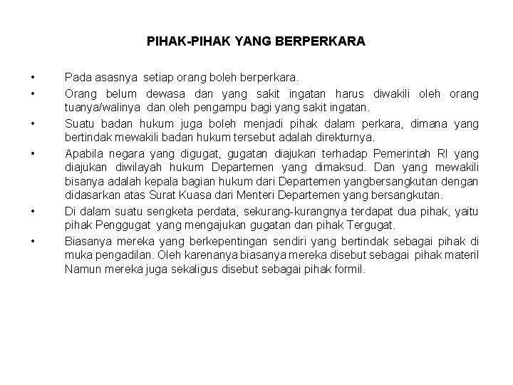 PIHAK-PIHAK YANG BERPERKARA • • • Pada asasnya setiap orang boleh berperkara. Orang belum