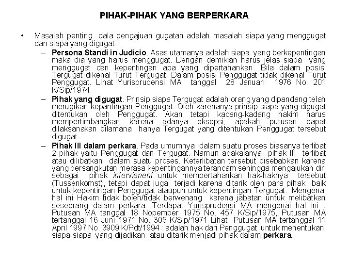 PIHAK-PIHAK YANG BERPERKARA • Masalah penting dala pengajuan gugatan adalah masalah siapa yang menggugat