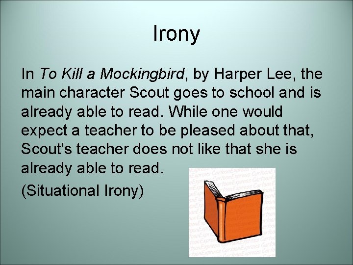 Irony In To Kill a Mockingbird, by Harper Lee, the main character Scout goes