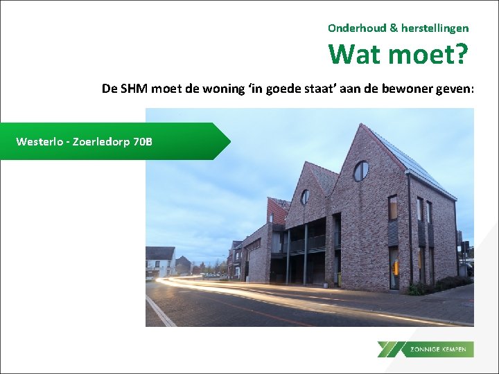 Onderhoud & herstellingen Wat moet? De SHM moet de woning ‘in goede staat’ aan