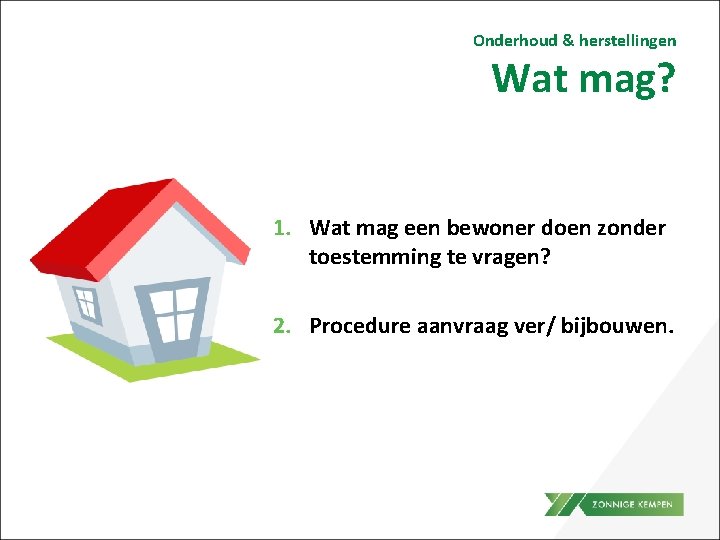 Onderhoud & herstellingen Wat mag? 1. Wat mag een bewoner doen zonder toestemming te