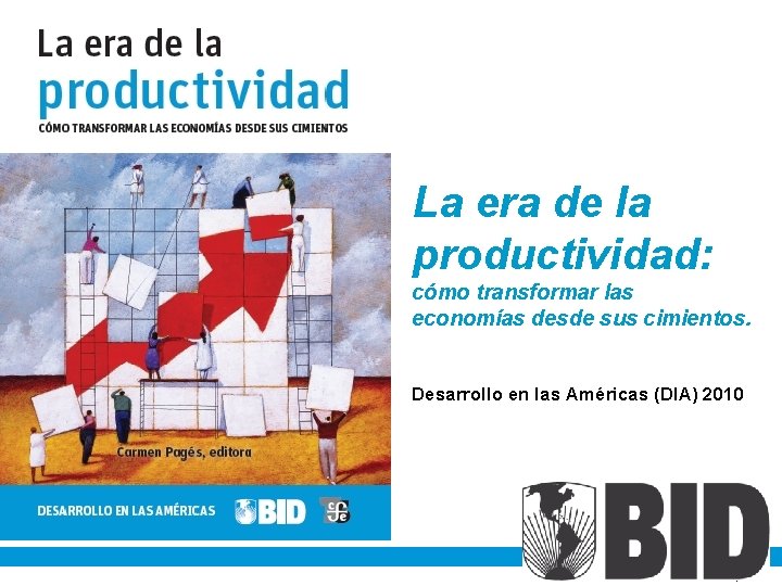 La era de la productividad: cómo transformar las economías desde sus cimientos. Desarrollo en