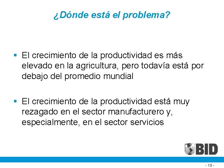 ¿Dónde está el problema? § El crecimiento de la productividad es más elevado en