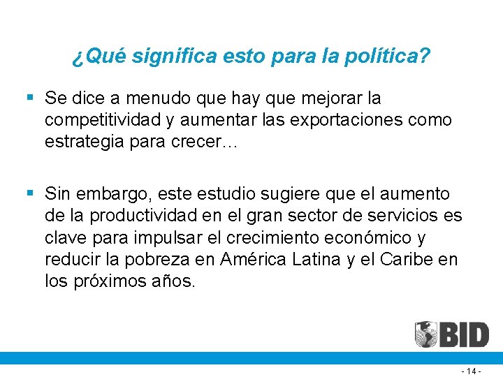 ¿Qué significa esto para la política? § Se dice a menudo que hay que