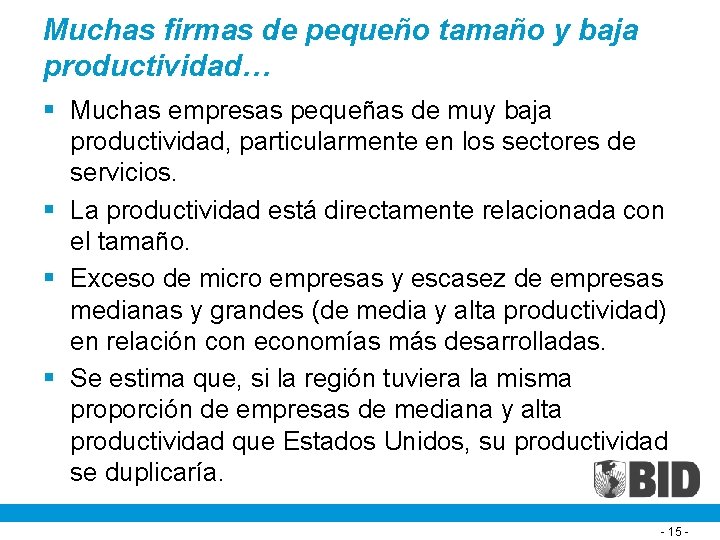 Muchas firmas de pequeño tamaño y baja productividad… § Muchas empresas pequeñas de muy