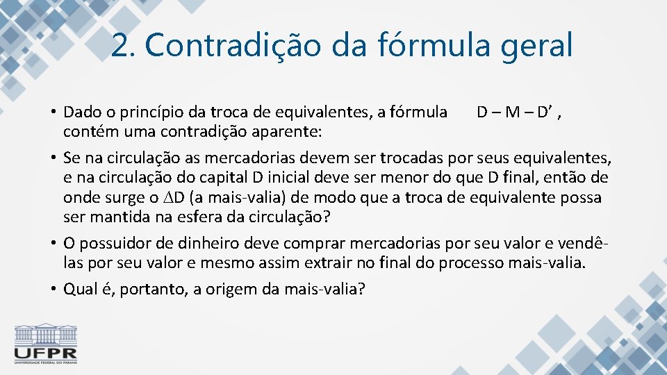 2. Contradição da fórmula geral • Dado o princípio da troca de equivalentes, a