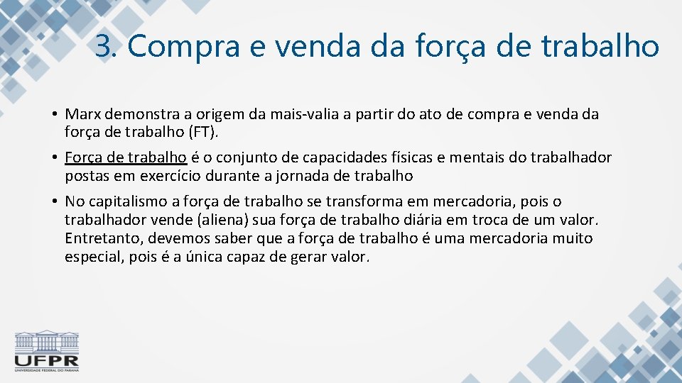 3. Compra e venda da força de trabalho • Marx demonstra a origem da