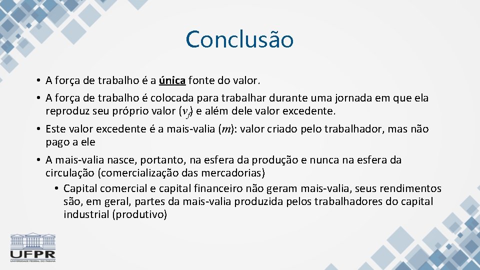 Conclusão • A força de trabalho é a única fonte do valor. • A