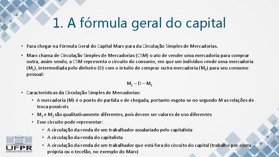 1. A fórmula geral do capital • Para chegar na Fórmula Geral do Capital