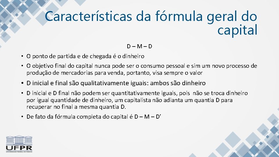 Características da fórmula geral do capital D–M–D • O ponto de partida e de