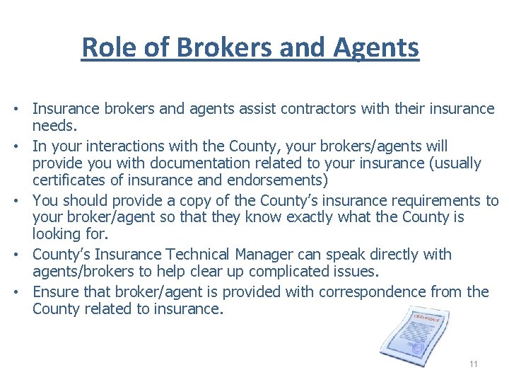 Role of Brokers and Agents • Insurance brokers and agents assist contractors with their