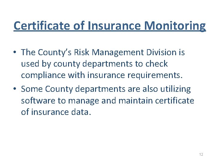 Certificate of Insurance Monitoring • The County’s Risk Management Division is used by county