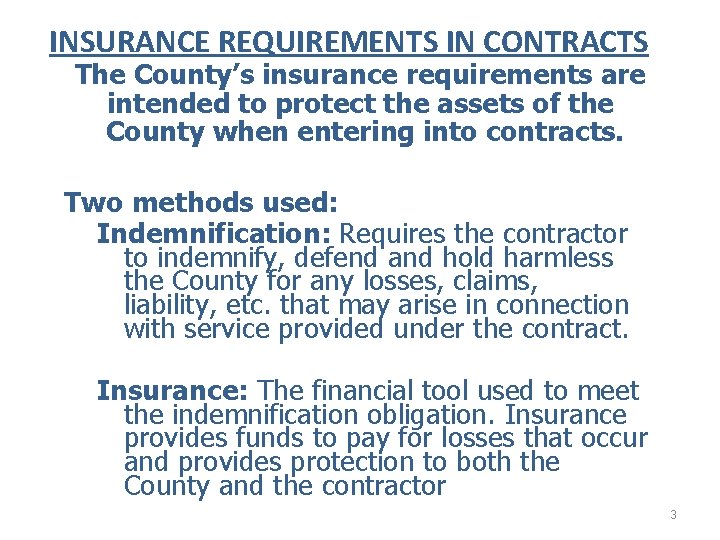 INSURANCE REQUIREMENTS IN CONTRACTS The County’s insurance requirements are intended to protect the assets