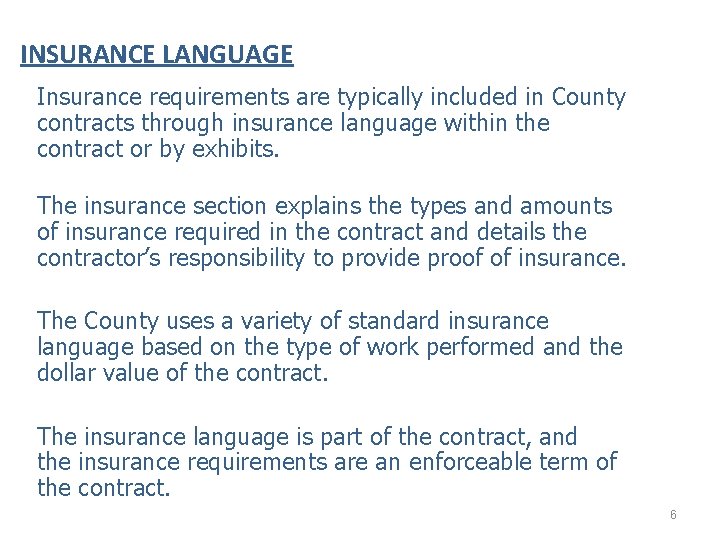 INSURANCE LANGUAGE Insurance requirements are typically included in County contracts through insurance language within