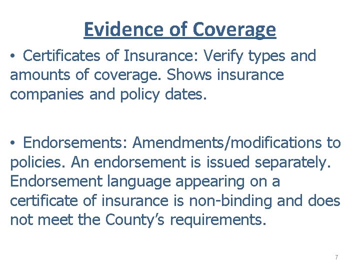 Evidence of Coverage • Certificates of Insurance: Verify types and amounts of coverage. Shows