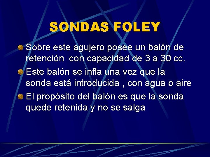 SONDAS FOLEY Sobre este agujero posee un balón de retención con capacidad de 3