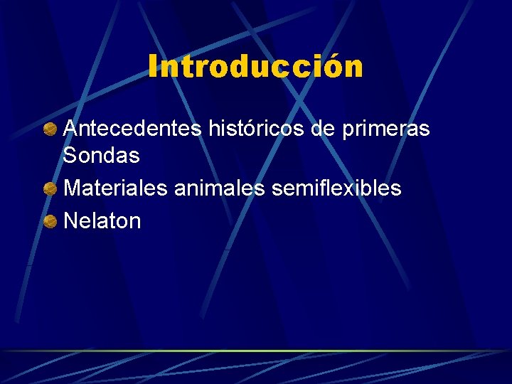 Introducción Antecedentes históricos de primeras Sondas Materiales animales semiflexibles Nelaton 