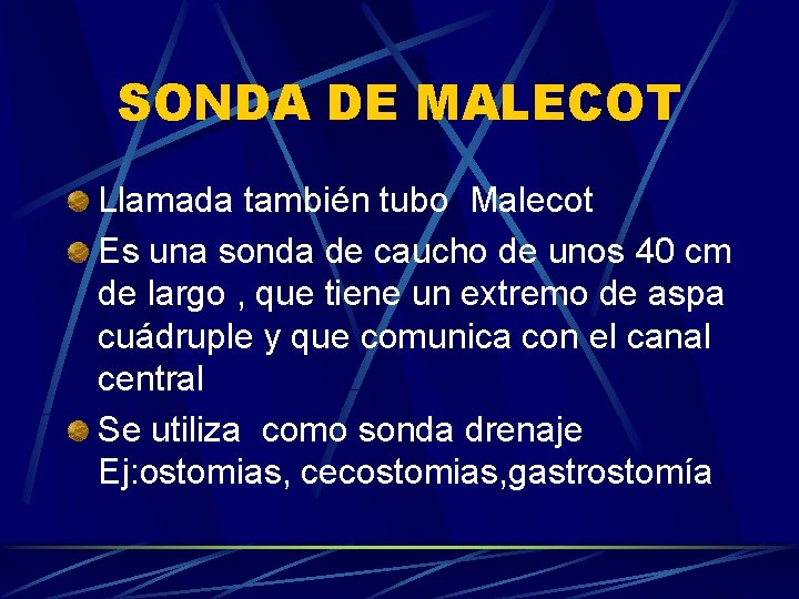 SONDA DE MALECOT Llamada también tubo Malecot Es una sonda de caucho de unos
