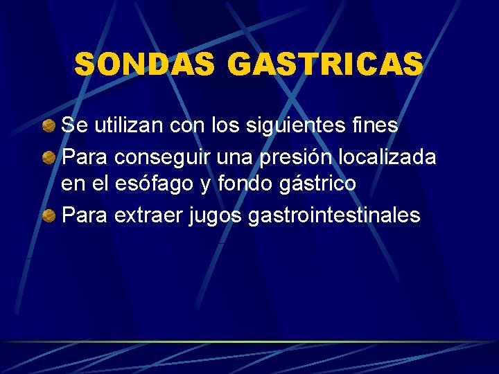 SONDAS GASTRICAS Se utilizan con los siguientes fines Para conseguir una presión localizada en