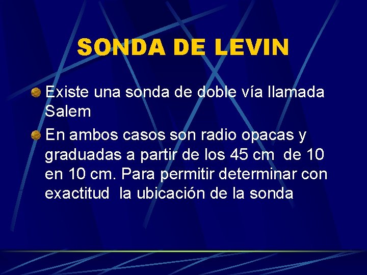 SONDA DE LEVIN Existe una sonda de doble vía llamada Salem En ambos casos