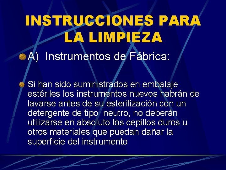 INSTRUCCIONES PARA LA LIMPIEZA A) Instrumentos de Fábrica: Si han sido suministrados en embalaje