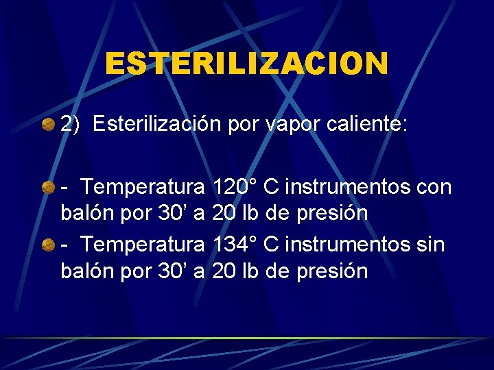 ESTERILIZACION 2) Esterilización por vapor caliente: - Temperatura 120° C instrumentos con balón por