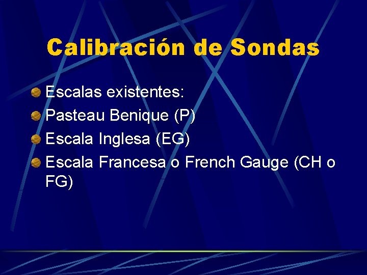 Calibración de Sondas Escalas existentes: Pasteau Benique (P) Escala Inglesa (EG) Escala Francesa o