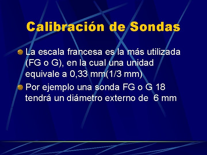 Calibración de Sondas La escala francesa es la más utilizada (FG o G), en