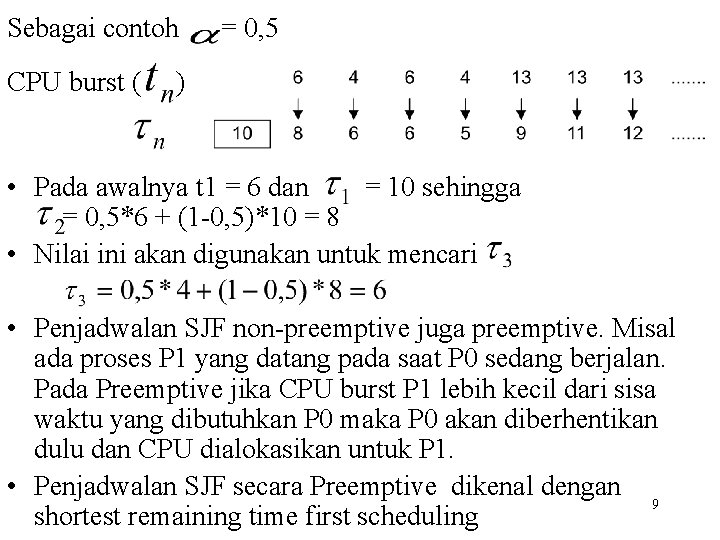 Sebagai contoh CPU burst ( = 0, 5 ) • Pada awalnya t 1