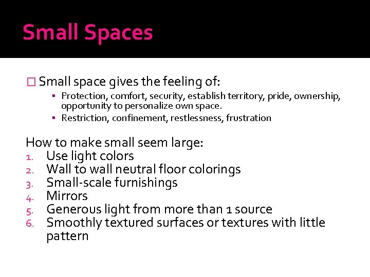 Small Spaces � Small space gives the feeling of: ▪ Protection, comfort, security, establish