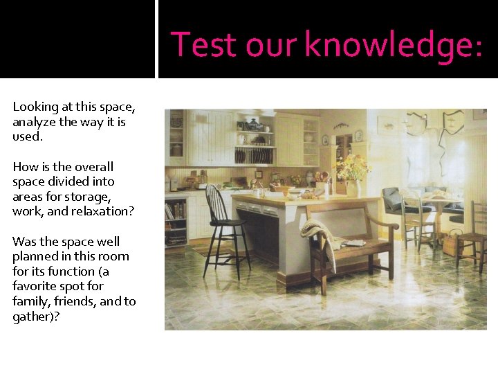 Test our knowledge: Looking at this space, analyze the way it is used. How