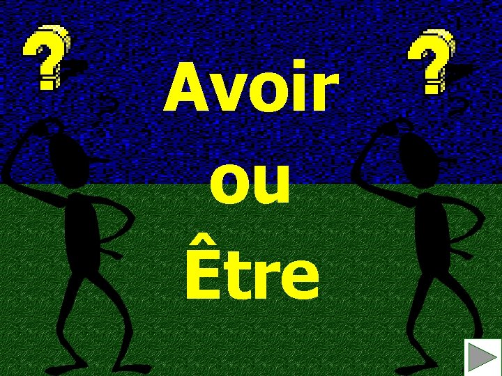 Avoir ou Être 