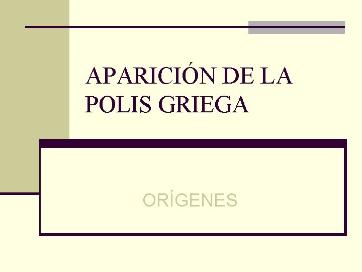 APARICIÓN DE LA POLIS GRIEGA ORÍGENES 