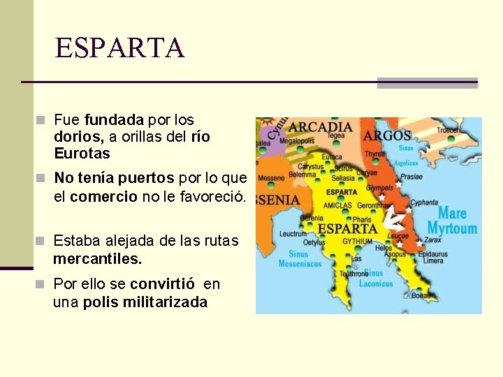 ESPARTA n Fue fundada por los dorios, a orillas del río Eurotas n No