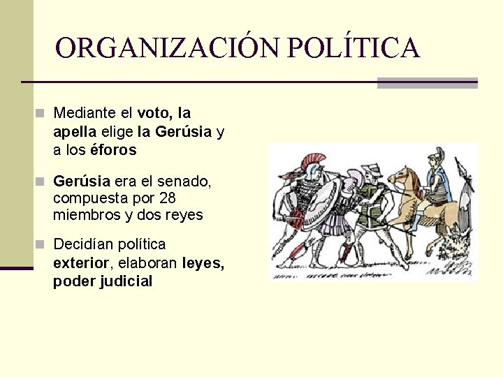 ORGANIZACIÓN POLÍTICA n Mediante el voto, la apella elige la Gerúsia y a los