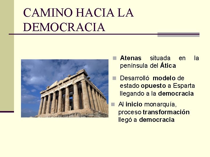 CAMINO HACIA LA DEMOCRACIA n Atenas situada en península del Ática la n Desarrolló