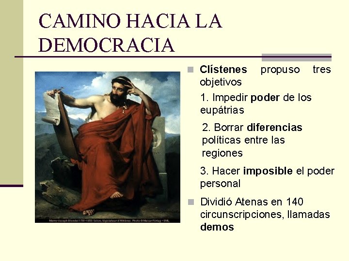 CAMINO HACIA LA DEMOCRACIA n Clístenes propuso tres objetivos 1. Impedir poder de los