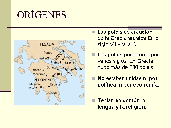 ORÍGENES n Las poleis es creación de la Grecia arcaica En el siglo VII