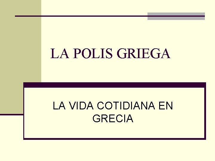 LA POLIS GRIEGA LA VIDA COTIDIANA EN GRECIA 