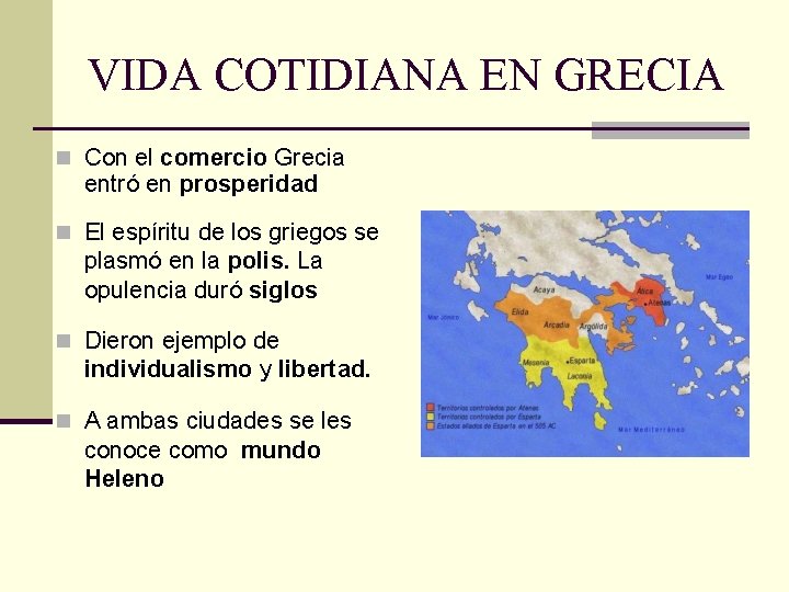 VIDA COTIDIANA EN GRECIA n Con el comercio Grecia entró en prosperidad n El